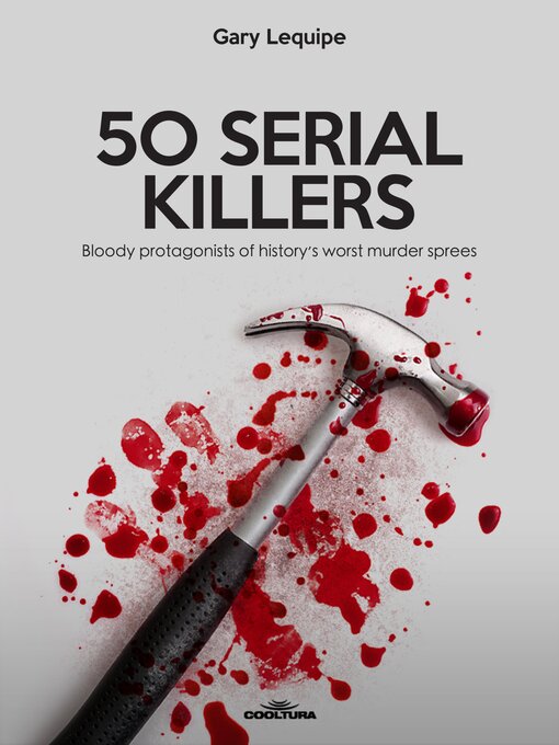 Title details for 50 SERIAL KILLERS by Gary Lequipe - Available